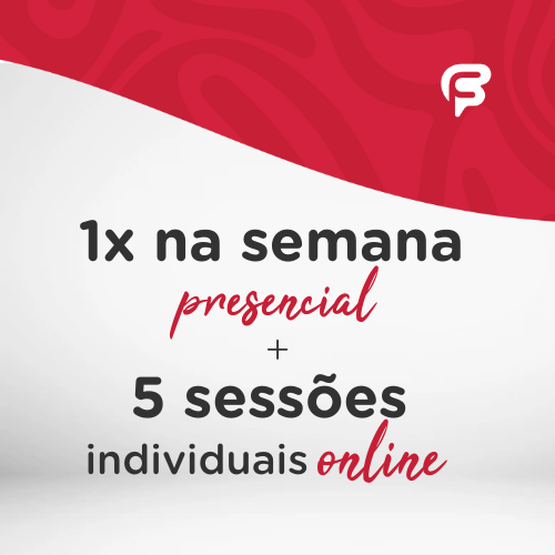 1X NA SEMANA PRESENCIAL + 5 SESSES INDIVIDUAIS ONLINE